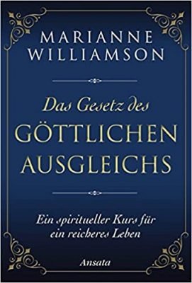 Marianne Williamson: Das gestz Göttlichen Ausgleichs